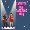 Tasweer Dee Darkawamoa